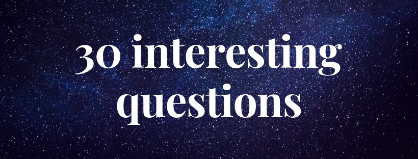 30 Interesting Questions